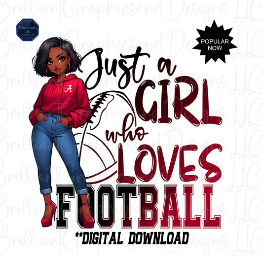 Just A Girl Who Loves Football. Black Girl Digital File. Alabama Fan. PNG. Sublimation. DTF.