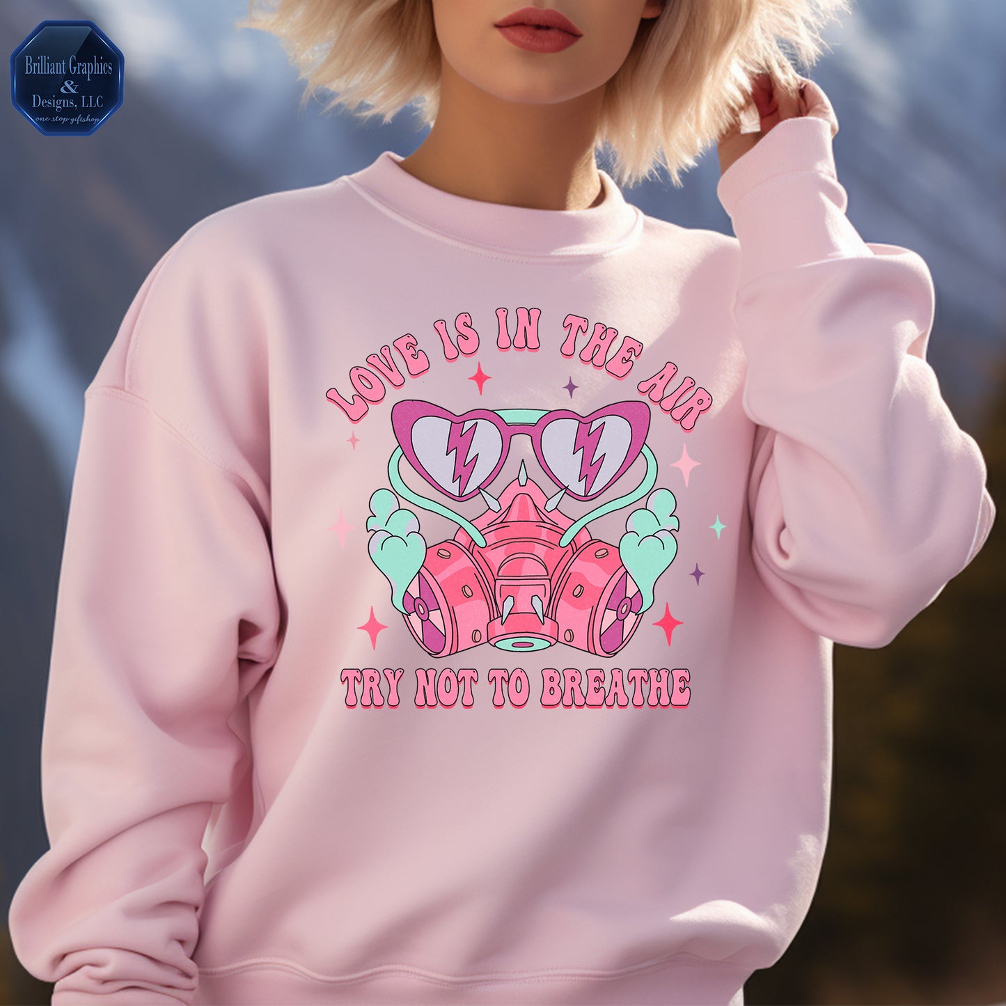 Love is in the Air, Try not to Breathe Sweatshirt