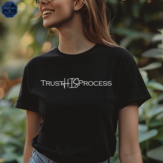 Trust HIS Process: Inspirational T-Shirt for Faith and Resilience