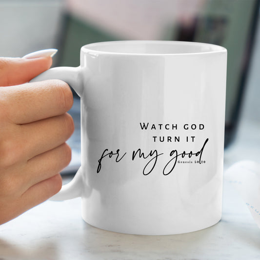 Watch God Turn It for My Good. Inspirational Coffee Mug.