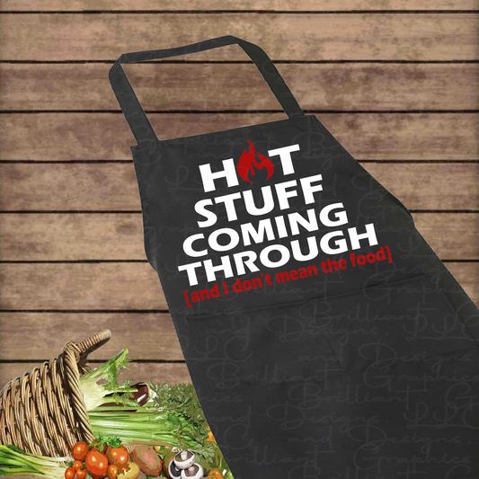 Hot Stuff Coming Through Funny Adult Apron